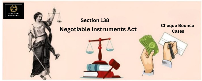 Cheque Bounce Cases Under Section 138 of the Negotiable Instruments Act